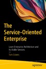 The Service-Oriented Enterprise - Learn Enterprise Architecture and Its Viable Services