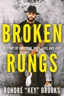 Broken Rungs - A Story of Ambition, Hope, Love and Life.