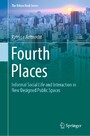 Fourth Places - Informal Social Life and Interaction in New Designed Public Spaces