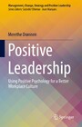 Positive Leadership - Using Positive Psychology for a Better Workplace Culture