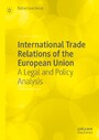 International Trade Relations of the European Union - A Legal and Policy Analysis