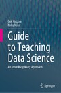 Guide to Teaching Data Science - An Interdisciplinary Approach