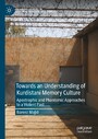 Towards an Understanding of Kurdistani Memory Culture - Apostrophic and Phantomic Approaches to a Violent Past