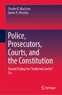 Police, Prosecutors, Courts, and the Constitution - Toward Ending the 'Awful but Lawful' Era