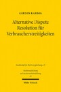 Alternative Dispute Resolution für Verbraucherstreitigkeiten - Eine rechtsvergleichende Untersuchung zum englischen und deutschen Recht