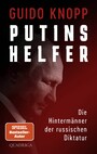 Putins Helfer - Die Hintermänner der russischen Diktatur
