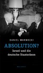 Absolution? - Israel und die deutsche Staatsräson