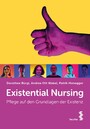 Existential Nursing - Pflege auf den Grundlagen der Existenz