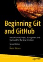 Beginning Git and GitHub - Version Control, Project Management and Teamwork for the New Developer