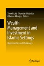 Wealth Management and Investment in Islamic Settings - Opportunities and Challenges