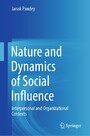 Nature and Dynamics of Social Influence - Interpersonal and Organizational Contexts