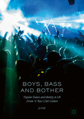 Boys, Bass and Bother - Popular Dance and Identity in UK Drum 'n' Bass Club Culture