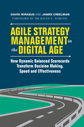 Agile Strategy Management in the Digital Age - How Dynamic Balanced Scorecards Transform Decision Making, Speed and Effectiveness