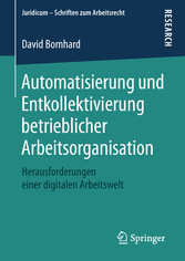 Automatisierung und Entkollektivierung betrieblicher Arbeitsorganisation - Herausforderungen einer digitalen Arbeitswelt