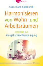 Harmonisieren von Wohn- und Arbeitsräumen - Methoden zu energetischen Hausreinigung