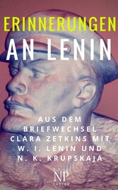 Erinnerungen an Lenin - Aus dem Briefwechsel Clara Zetkins mit W. I. Lenin und N. K. Krupskaja